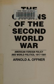 Cover of: The origins of the Second World War: American foreign policy and world politics, 1917-1941