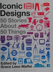 Cover of: Iconic designs: 50 stories about 50 things