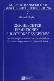 Cover of: Geschlechter-f(r)iktionen-f(r)ictions des genres: Geschlechterphantasien im literarischen Diskurs Fantasme des genres dans le discours littéraire