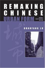 Cover of: Remaking Chinese urban form: modernity, scarcity, and space, 1949-2005