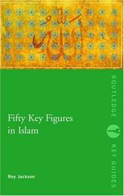 Cover of: Fifty key figures in Islam by Jackson, Roy