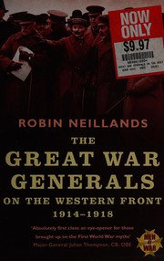 The Great War generals on the Western Front 1914-1918 by Robin Neillands