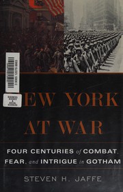 Cover of: New York at war: four centuries of combat, fear, and intrigue in Gotham