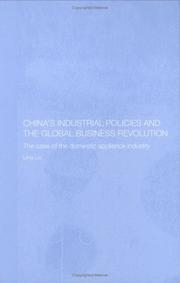 Cover of: China's Industrial Policies and the Global Business Revolution  The Case of the Domestic Appliance Industry (Routledgecurzon Studies on the Chinese Economy)
