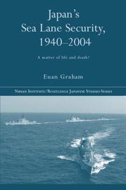 Japan's sea lane security, 1940-2004 by Euan Graham