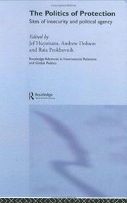 Cover of: The politics of protection by edited by Jef Huysmans, Andrew Dobson and Raia Prokhovnik.