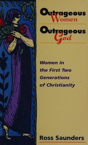 Cover of: Outrageous women, outrageous God by Ross Saunders