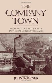 Cover of: The Company town: architecture and society in the early industrial age