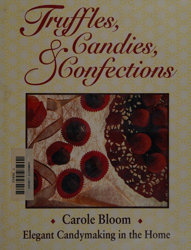 Truffles, candies & confections by Carole Bloom