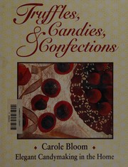 Cover of: Truffles, candies & confections by Carole Bloom