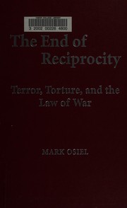 Cover of: The end of reciprocity: terror, torture, and the law of war