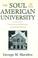 Cover of: The soul of the American university
