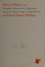 Cover of: This is water by David Foster Wallace