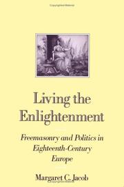 Cover of: Living the enlightenment: freemasonry and politics in eighteenth-century Europe