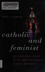 Catholic and feminist by Mary J. Henold
