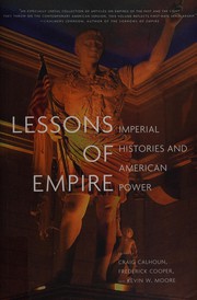 Cover of: Lessons of empire by edited by Craig Calhoun, Frederick Cooper, and Kevin W. Moore ; project coordinated by the Social Science Research Council.