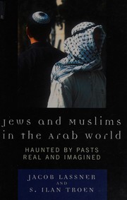 Cover of: Jews and Muslims in the Arab world: haunted by pasts real and imagined