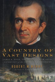 Cover of: A country of vast designs: James K. Polk, the Mexican War, and the conquest of the American continent
