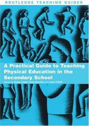 Cover of: A practical guide to teaching physical education in the secondary school