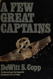 Cover of: A few great captains: the men and events that shaped the development of U.S. air power
