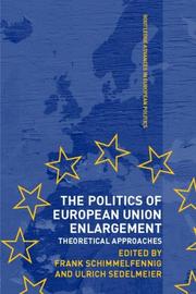 Cover of: The politics of European Union enlargement: theoretical approaches