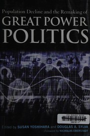 Cover of: Population decline and the remaking of great power politics by Susan Yoshihara, Douglas A. Sylva