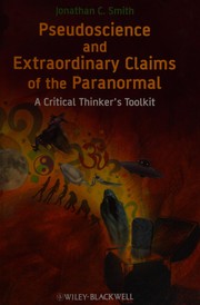 Cover of: Pseudoscience and extraordinary claims of the paranormal by Jonathan C. Smith