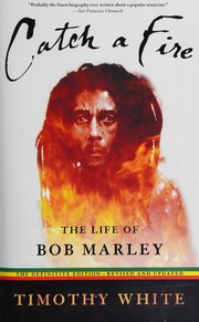 Cover of: Catch a fire: the life of Bob Marley