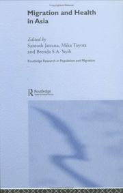 Cover of: Migration and health in Asia by edited by Santosh Jatrana, Mika Toyota, and Brenda S.A. Yeoh.