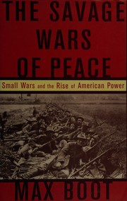 The savage wars of peace by Max Boot