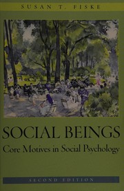 Cover of: Social beings: a core motives approach to social psychology