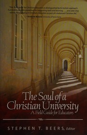 Cover of: The soul of a Christian university: a field guide for educators