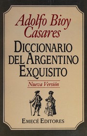 Cover of: Diccionario Argentino Exquisito by Adolfo Bioy Casares