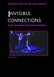 Cover of: Invisible connections: dance, choreography and internet communities
