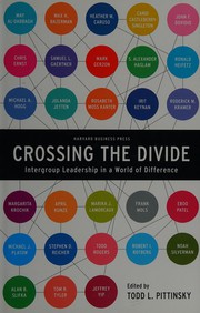 Cover of: Crossing the divide: intergroup leadership in a world of difference