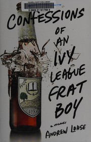 Confessions of an Ivy League frat boy by Andrew Lohse