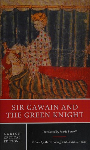Sir Gawain and the Green Knight by translation by Marie Borroff ; edited by Marie Borroff and Laura L. Howes.