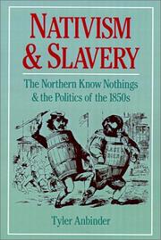 Cover of: Nativism and slavery: the northern Know Nothings and the politics of the 1850's