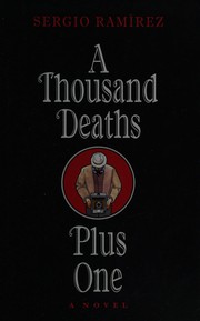 Cover of: A thousand deaths plus one by Sergio Ramírez