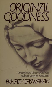 Cover of: Original goodness: strategies for uncovering your hidden spiritual resources