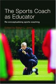 Cover of: The sports coach as educator: reconceptualising sports coaching