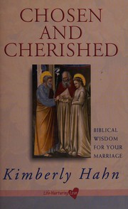 Cover of: Chosen and cherished: biblical wisdom for your marriage