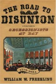 Cover of: The Road to Disunion: Volume I: Secessionists at Bay, 1776-1854 (Road to Disunion Vol. 1)