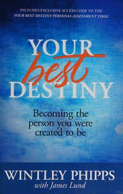 Cover of: Your best destiny: becoming the person you were created to be