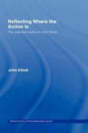 Cover of: Reflecting Where the Action Is: The Selected Works of John Elliott (World Library of Educationalists)