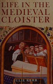 Cover of: Life in the medieval cloister by Julie Kerr