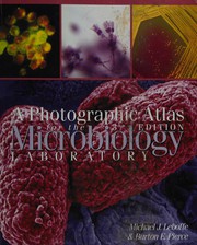 Cover of: A photographic atlas for the 3rd edition microbiology laboratory by Michael J. Leboffe
