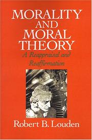 Cover of: Morality and moral theory: a reappraisal and reaffirmation