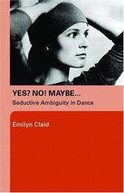 Cover of: Yes? no! maybe--: seductive ambiguity in dance