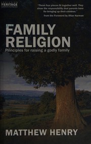 Cover of: Family religion: principles for raising a godly family